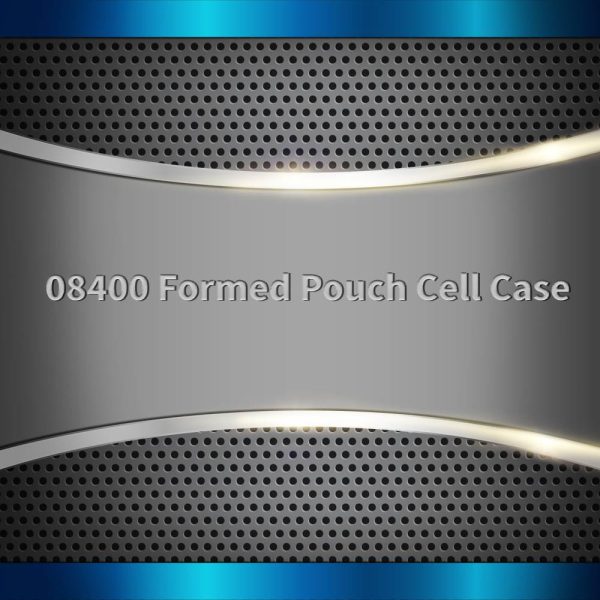 08400 Formed Pouch Cell Case