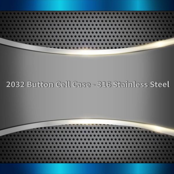 2032 Button Cell Case - 316 Stainless Steel