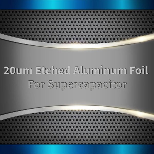 20um Etched Aluminum Foil For Supercapacitor