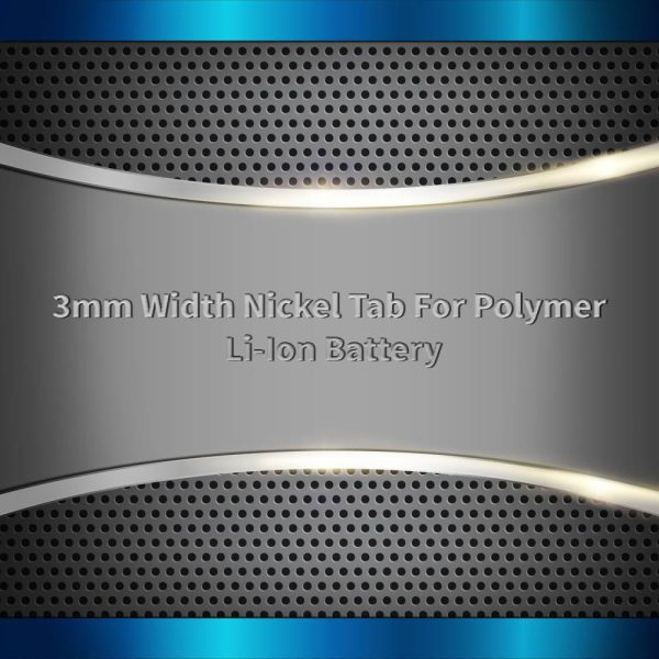 Nickel Tab For Polymer Li-Ion Battery Width 3mm
