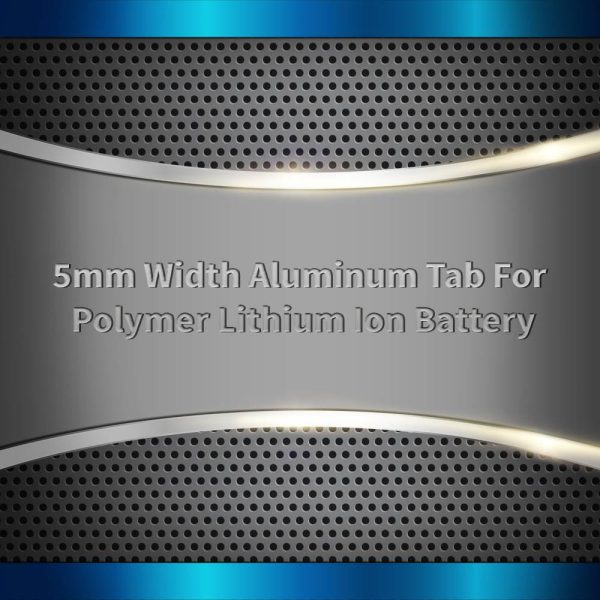 Aluminum Tab For Polymer Lithium Ion Battery Width 5mm