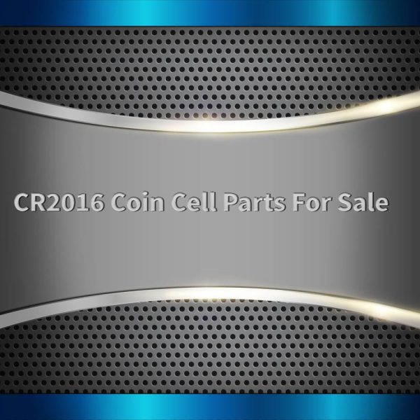 CR2016 Coin Cell Parts