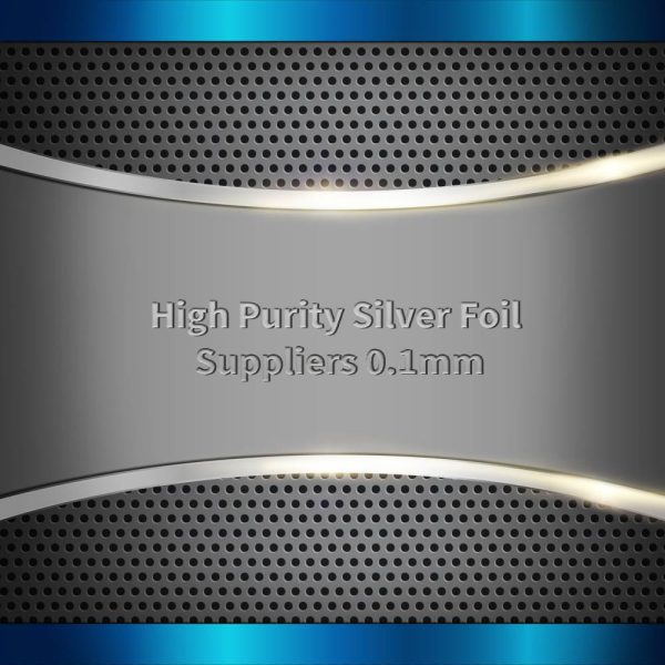 High Purity Silver Foil Suppliers