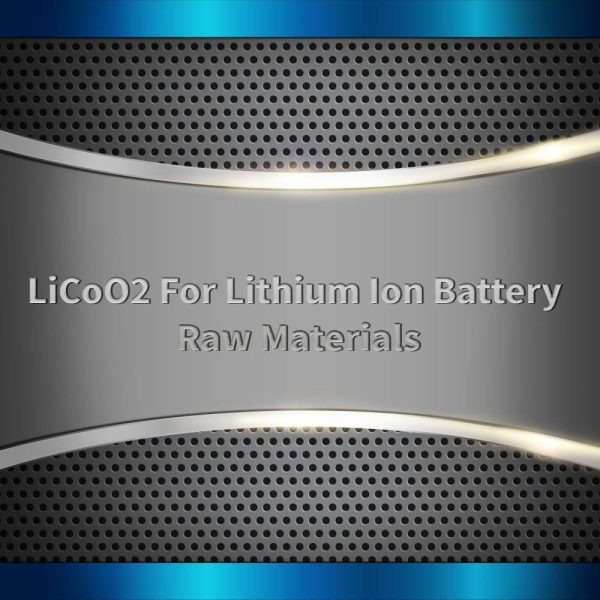 LiCoO2 For Lithium Ion Battery Raw Materials