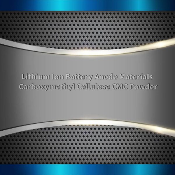 Lithium Ion Battery Anode Materials Carboxymethyl Cellulose CMC Powder