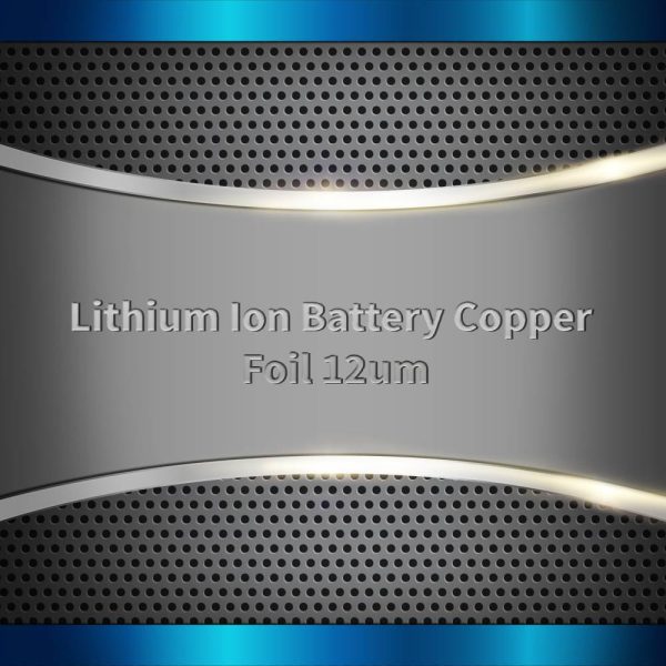 Lithium Ion Battery Copper Foil 12um