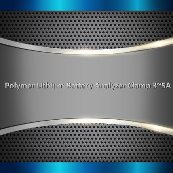 Polymer Lithium Battery Analyzer Clamp 3~5A