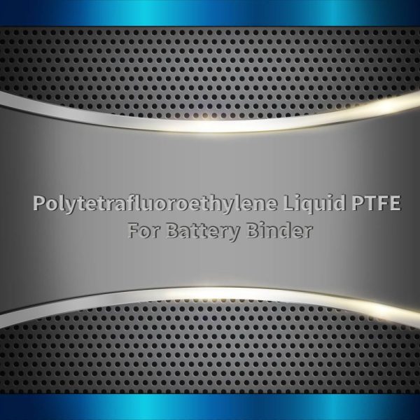 Polytetrafluoroethylene Liquid PTFE For Battery Binder