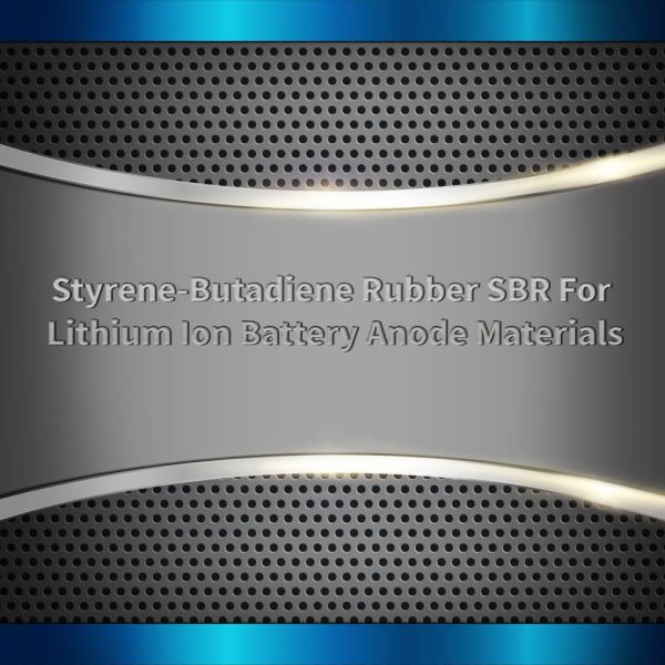 Lithium Ion Battery Anode Materials Styrene-Butadiene Rubber SBR Powder